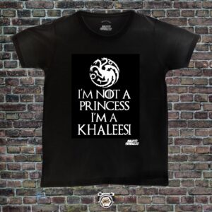 Im Not a Princess, Im a Khaleesi (Game Of Thrones)
