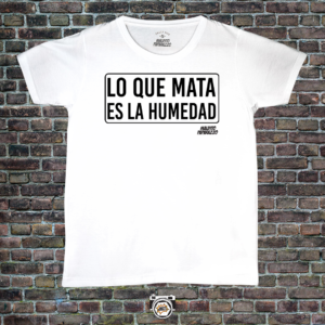 Lo que mata es la humedad (Frase)