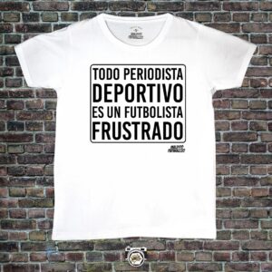 Frase: todo periodista deportivo es un futbolista frustrado